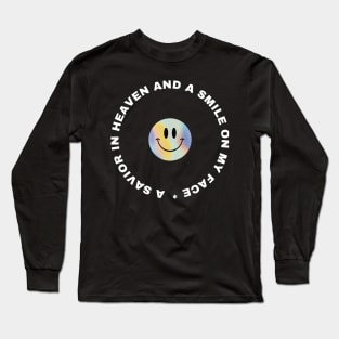 A Savior in Heaven and A Smile on My Face Christian Long Sleeve T-Shirt